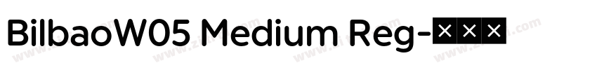BilbaoW05 Medium Reg字体转换